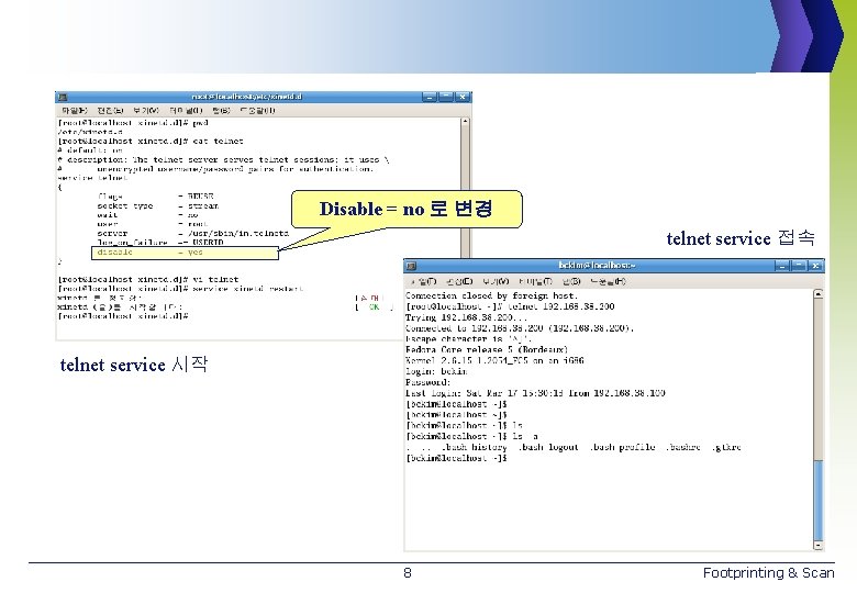 Disable = no 로 변경 telnet service 접속 telnet service 시작 8 Footprinting &