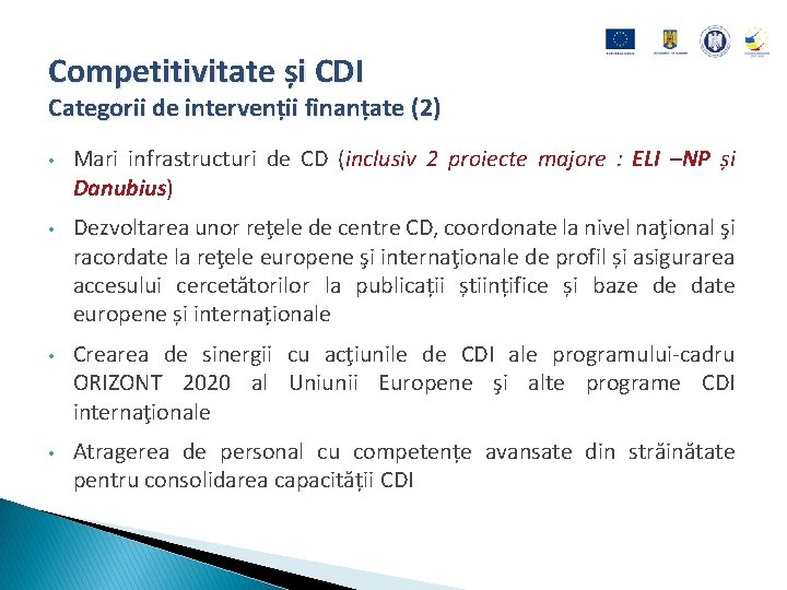 Competitivitate și CDI Categorii de intervenții finanțate (2) • Mari infrastructuri de CD (inclusiv