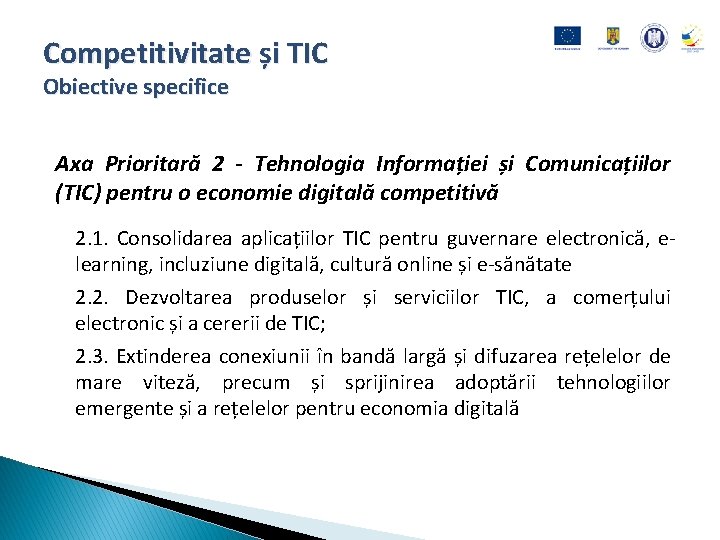 Competitivitate și TIC Obiective specifice Axa Prioritară 2 - Tehnologia Informației și Comunicațiilor (TIC)