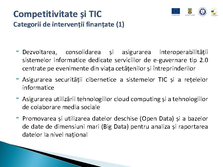 Competitivitate și TIC Categorii de intervenții finanțate (1) Dezvoltarea, consolidarea și asigurarea interoperabilității sistemelor