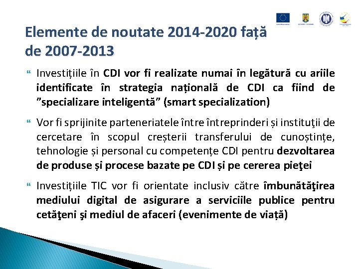 Elemente de noutate 2014 -2020 față de 2007 -2013 Investițiile în CDI vor fi