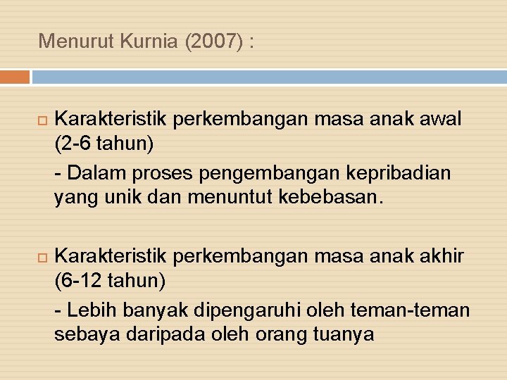 Menurut Kurnia (2007) : Karakteristik perkembangan masa anak awal (2 -6 tahun) - Dalam