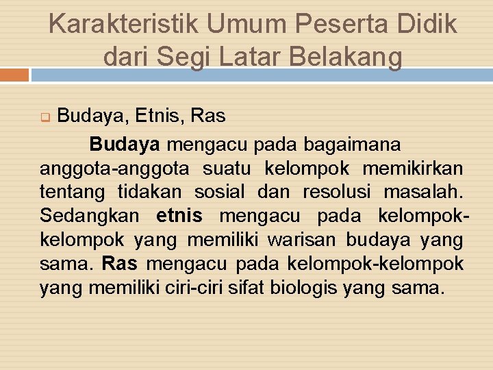 Karakteristik Umum Peserta Didik dari Segi Latar Belakang Budaya, Etnis, Ras Budaya mengacu pada