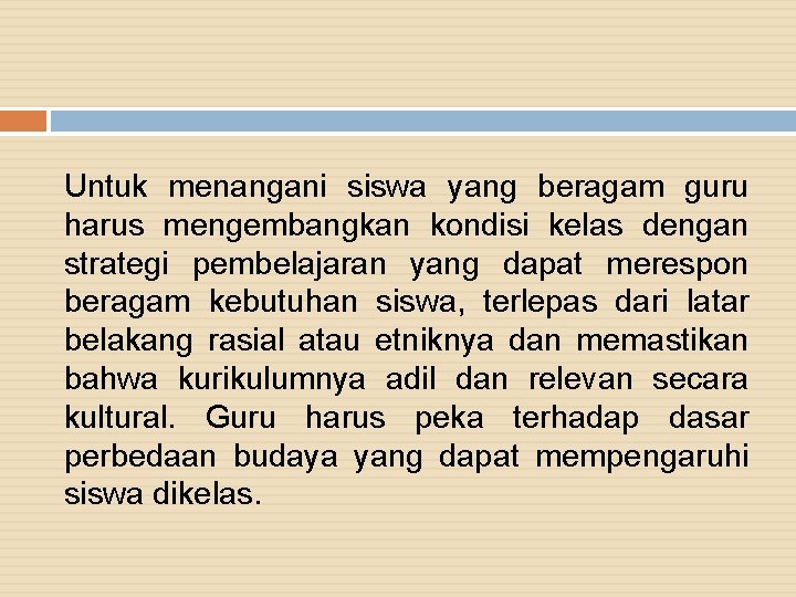 Untuk menangani siswa yang beragam guru harus mengembangkan kondisi kelas dengan strategi pembelajaran yang Untuk menangani siswa yang beragam guru harus mengembangkan kondisi kelas dengan strategi pembelajaran yang