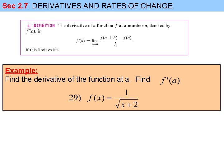 Sec 2. 7: DERIVATIVES AND RATES OF CHANGE Example: Find the derivative of the