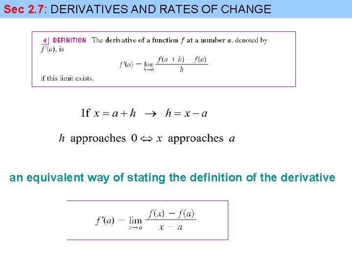 Sec 2. 7: DERIVATIVES AND RATES OF CHANGE an equivalent way of stating the