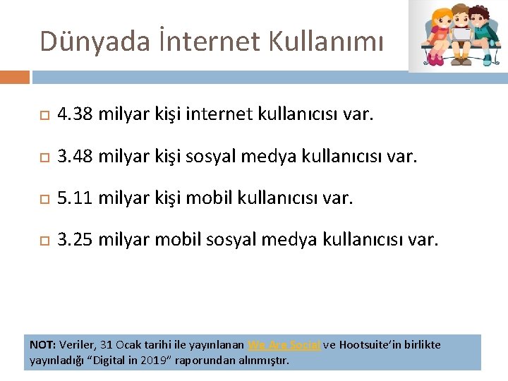 Dünyada İnternet Kullanımı 4. 38 milyar kişi internet kullanıcısı var. 3. 48 milyar kişi