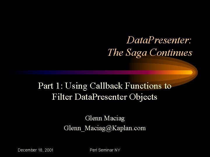 Data. Presenter: The Saga Continues Part 1: Using Callback Functions to Filter Data. Presenter