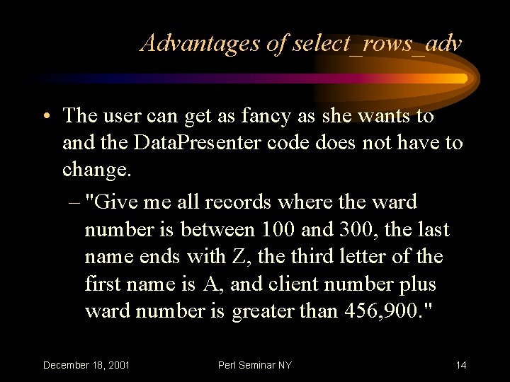 Advantages of select_rows_adv • The user can get as fancy as she wants to
