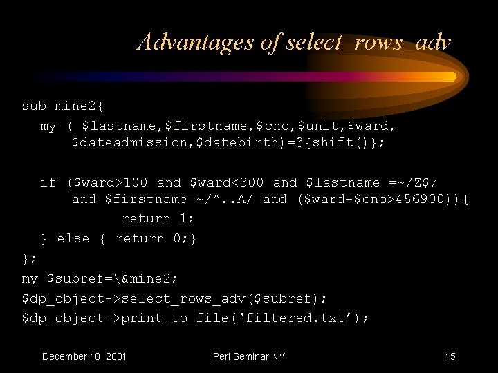Advantages of select_rows_adv sub mine 2{ my ( $lastname, $firstname, $cno, $unit, $ward, $dateadmission,