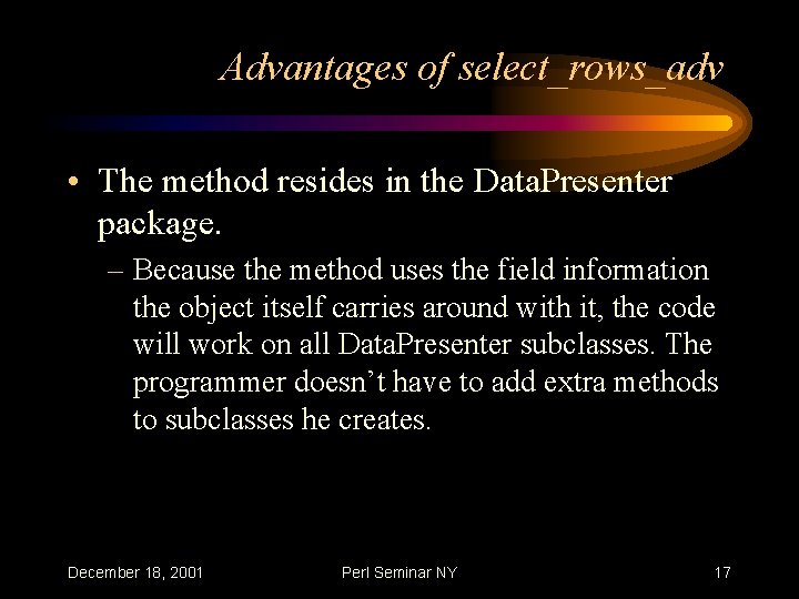 Advantages of select_rows_adv • The method resides in the Data. Presenter package. – Because