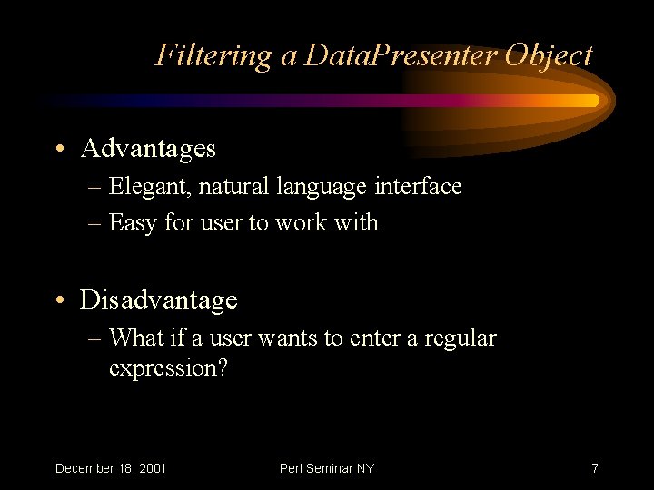 Filtering a Data. Presenter Object • Advantages – Elegant, natural language interface – Easy