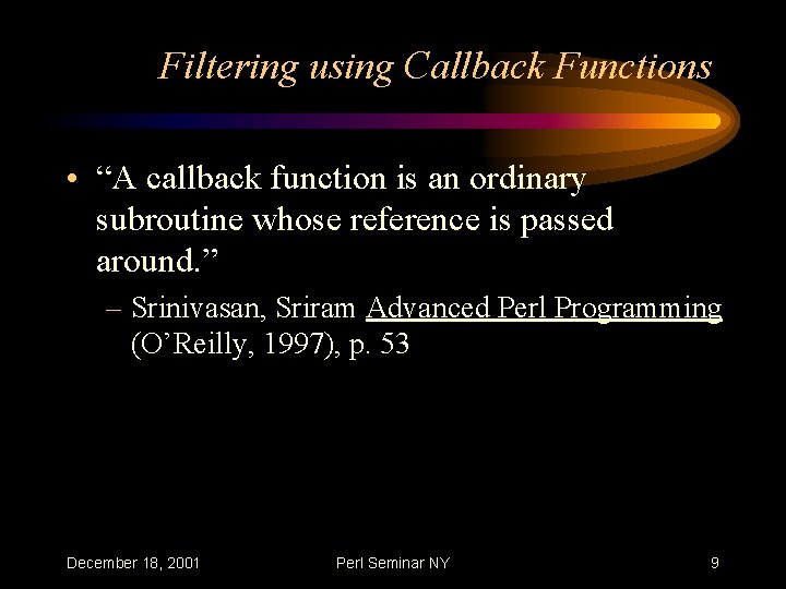 Filtering using Callback Functions • “A callback function is an ordinary subroutine whose reference