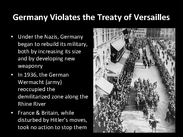 Germany Violates the Treaty of Versailles • Under the Nazis, Germany began to rebuild
