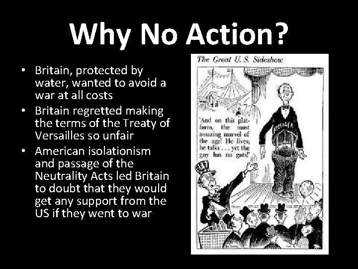 Why No Action? • Britain, protected by water, wanted to avoid a war at