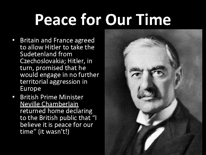 Peace for Our Time • Britain and France agreed to allow Hitler to take
