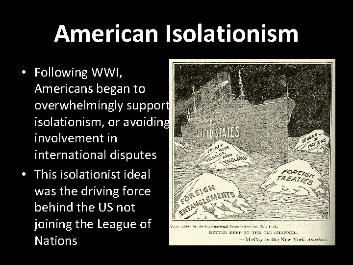 American Isolationism • Following WWI, Americans began to overwhelmingly support isolationism, or avoiding involvement