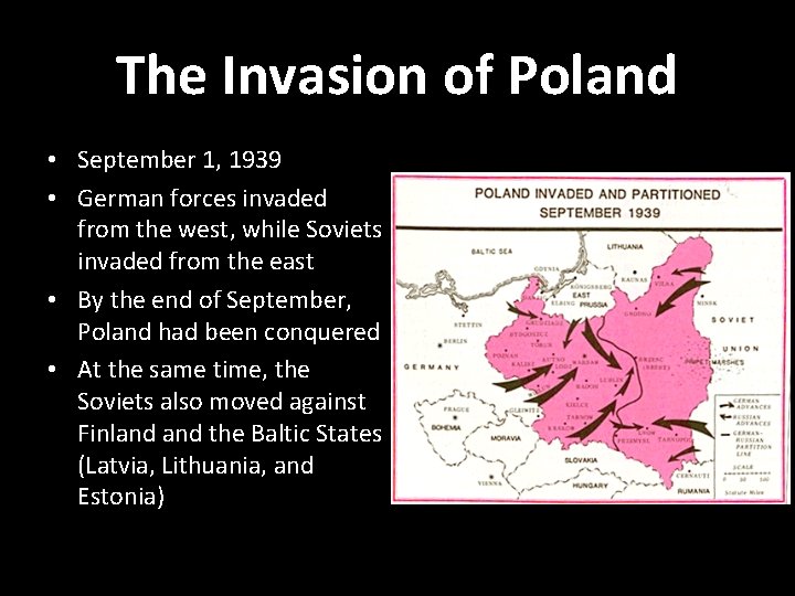 The Invasion of Poland • September 1, 1939 • German forces invaded from the