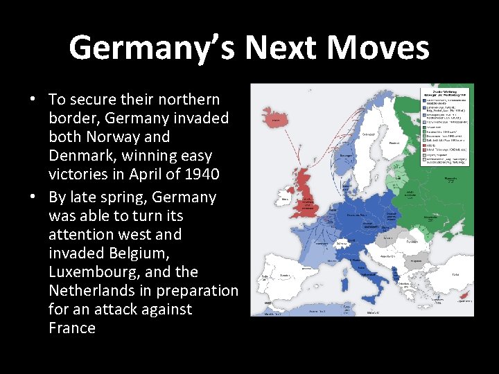 Germany’s Next Moves • To secure their northern border, Germany invaded both Norway and