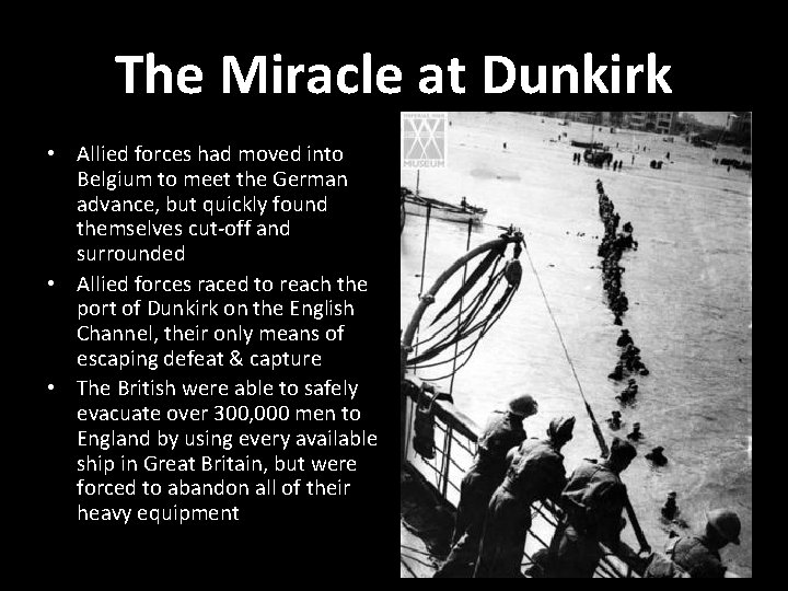The Miracle at Dunkirk • Allied forces had moved into Belgium to meet the