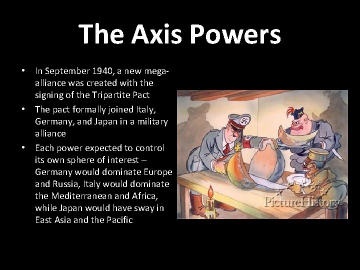 The Axis Powers • In September 1940, a new megaalliance was created with the