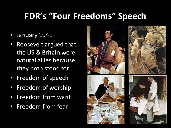 FDR’s “Four Freedoms” Speech • January 1941 • Roosevelt argued that the US &