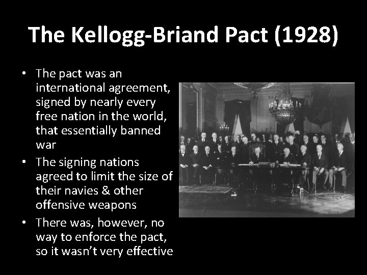 The Kellogg-Briand Pact (1928) • The pact was an international agreement, signed by nearly