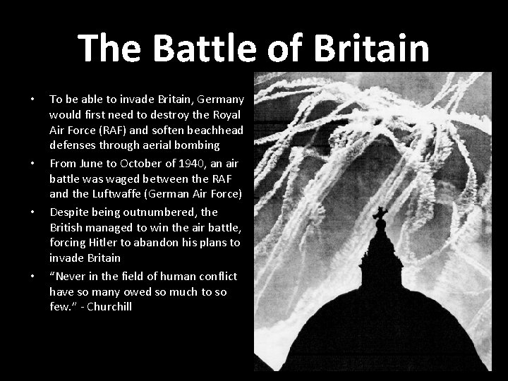 The Battle of Britain • • To be able to invade Britain, Germany would