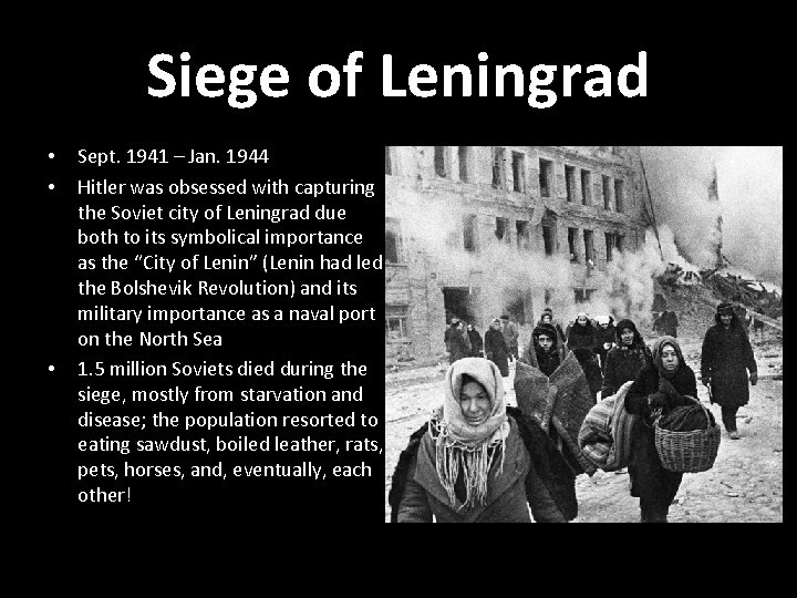 Siege of Leningrad • • • Sept. 1941 – Jan. 1944 Hitler was obsessed