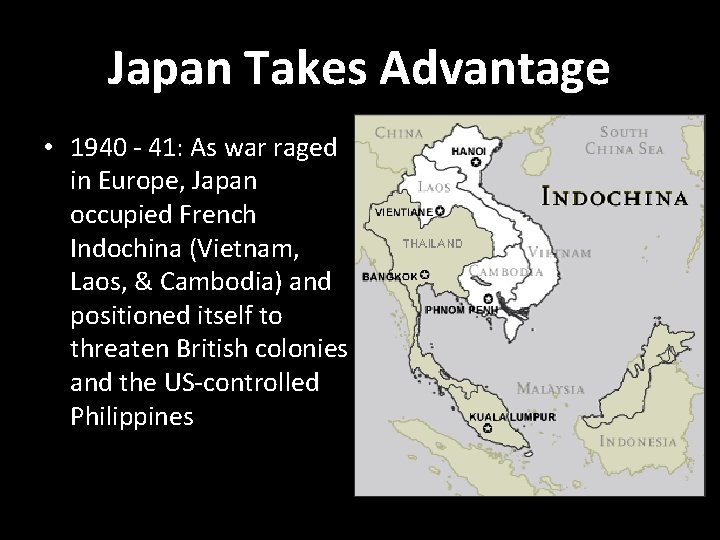 Japan Takes Advantage • 1940 - 41: As war raged in Europe, Japan occupied