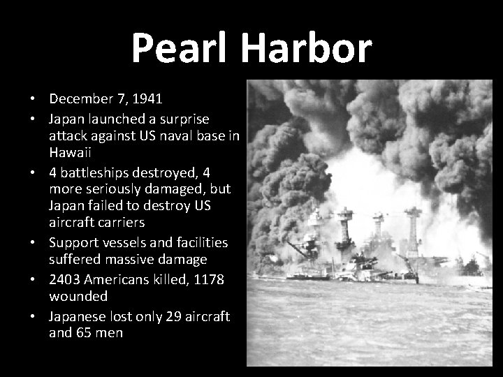 Pearl Harbor • December 7, 1941 • Japan launched a surprise attack against US