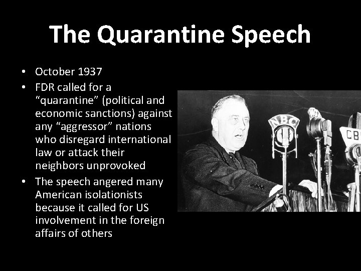 The Quarantine Speech • October 1937 • FDR called for a “quarantine” (political and