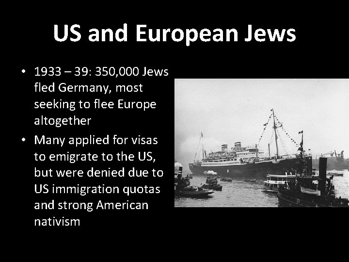 US and European Jews • 1933 – 39: 350, 000 Jews fled Germany, most