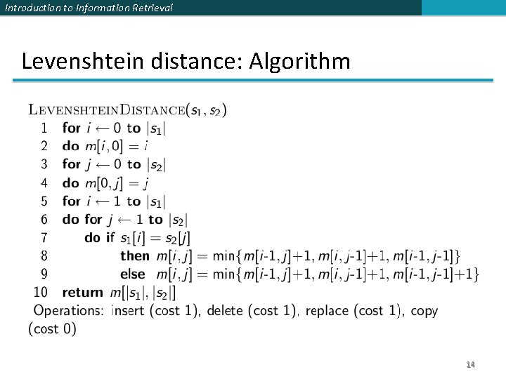Introduction to Information Retrieval Levenshtein distance: Algorithm 14 