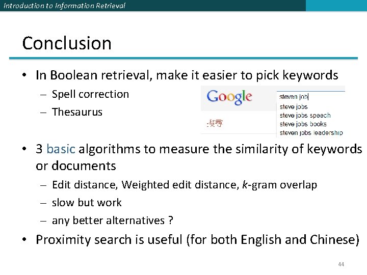 Introduction to Information Retrieval Conclusion • In Boolean retrieval, make it easier to pick