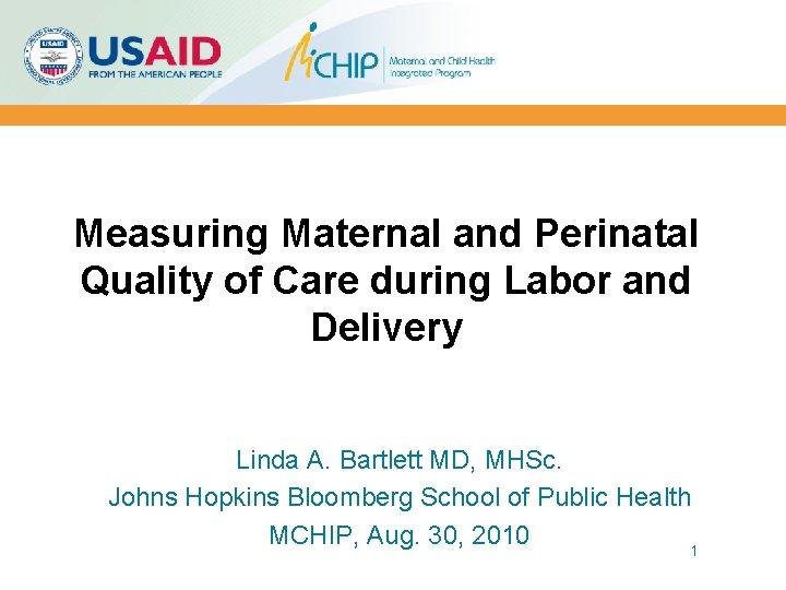 Measuring Maternal and Perinatal Quality of Care during Labor and Delivery Linda A. Bartlett