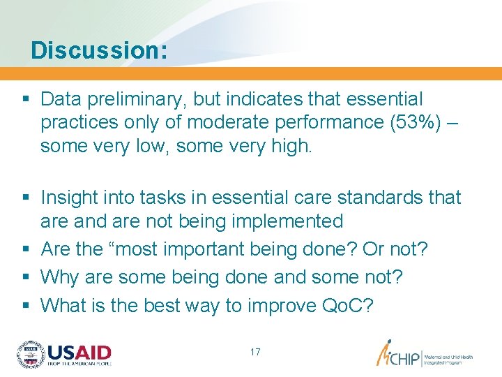 Discussion: § Data preliminary, but indicates that essential practices only of moderate performance (53%)