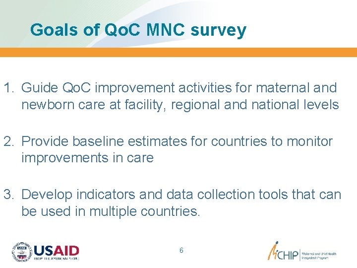 Goals of Qo. C MNC survey 1. Guide Qo. C improvement activities for maternal