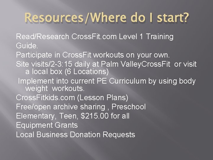 Resources/Where do I start? Read/Research Cross. Fit. com Level 1 Training Guide. Participate in