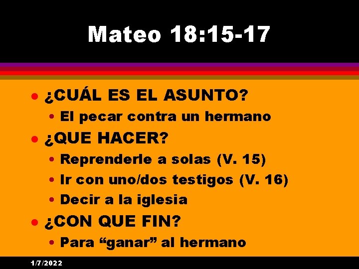 Mateo 18: 15 -17 l ¿CUÁL ES EL ASUNTO? • El pecar contra un