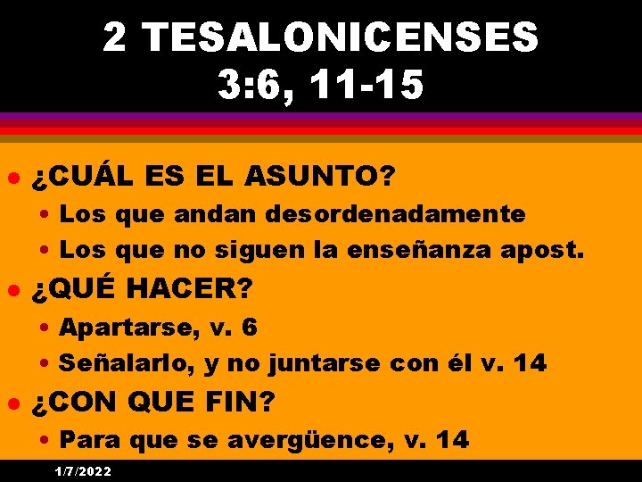 2 TESALONICENSES 3: 6, 11 -15 l ¿CUÁL ES EL ASUNTO? • Los que