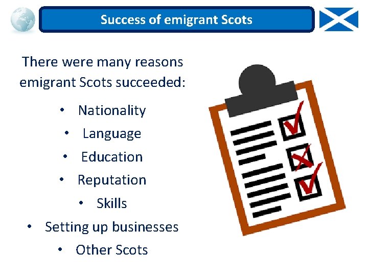 Success of emigrant Scots There were many reasons emigrant Scots succeeded: • • Nationality