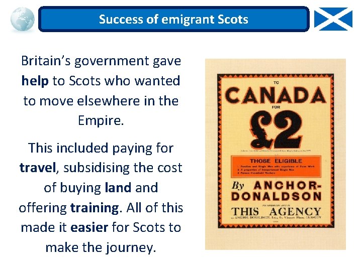 Success of emigrant Scots Britain’s government gave help to Scots who wanted to move