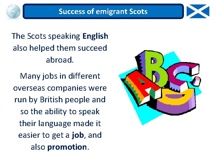 Success of emigrant Scots The Scots speaking English also helped them succeed abroad. Many