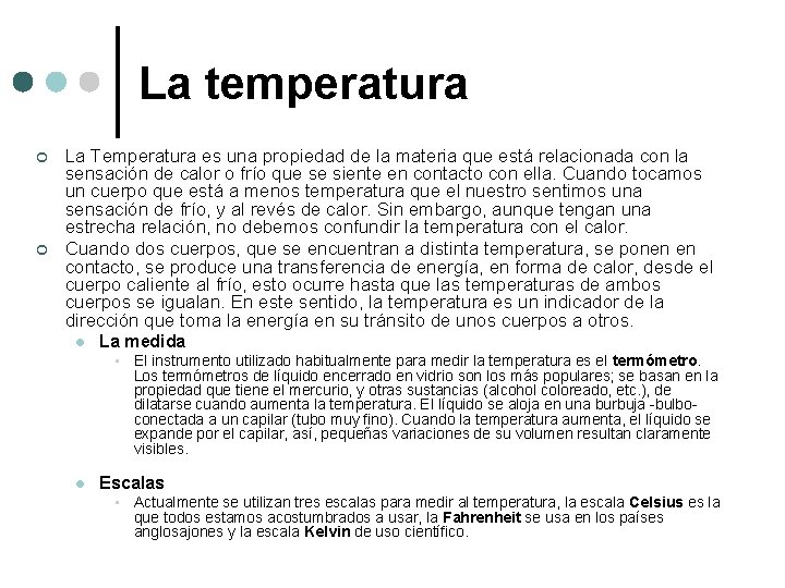 La temperatura ¢ ¢ La Temperatura es una propiedad de la materia que está