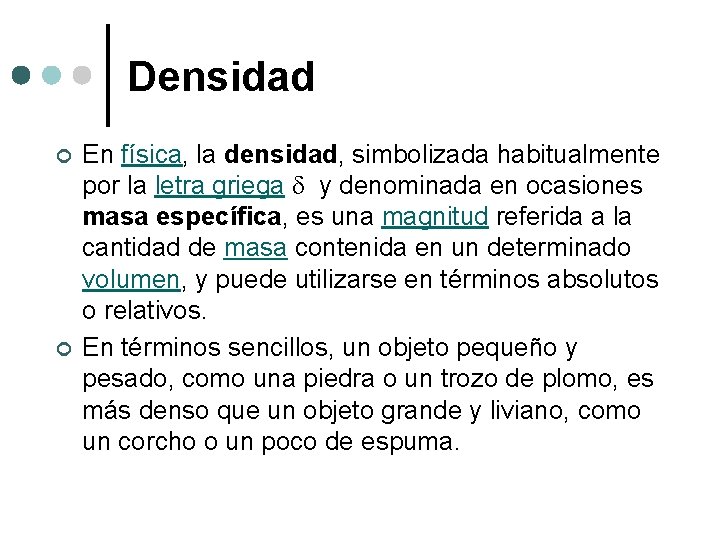 Densidad ¢ ¢ En física, la densidad, simbolizada habitualmente por la letra griega d