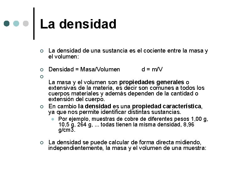 La densidad ¢ La densidad de una sustancia es el cociente entre la masa