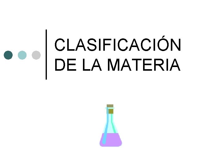 CLASIFICACIÓN DE LA MATERIA 