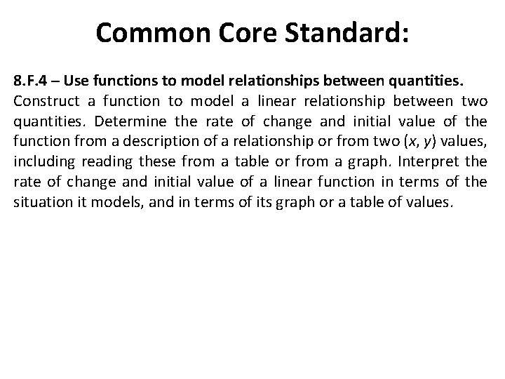 Common Core Standard: 8. F. 4 ─ Use functions to model relationships between quantities.