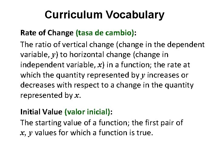 Curriculum Vocabulary Rate of Change (tasa de cambio): The ratio of vertical change (change